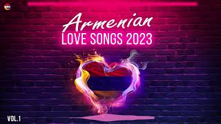 Armenian Love Songs 2023 (Vol. 1) | Армянская Музыка