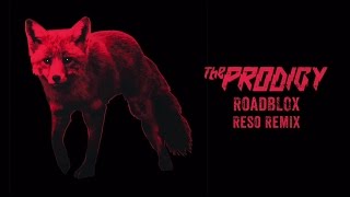 The Prodigy - Roadblox (Reso Remix)