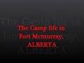 the camp life in Fort Mcmurray