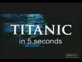titanic in 5 seconds