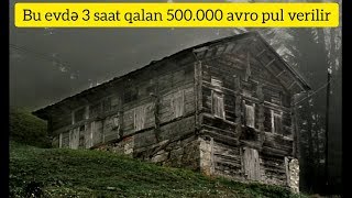 Bu Evdə 3 saat Qal 500 min avro qazan