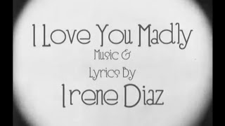 Watch Irene Diaz I Love You Madly video