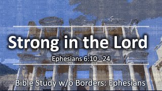 Strong in the Lord: Ephesians 6:10-24