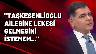 İyi̇ Partili Naci Cinsli Taşkesenlioğlu Ailesi Üzerine Leke Gelmesini Istemem...