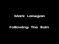 Mark Lanegan - Following The Rain