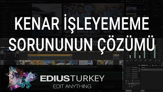 Edius Dersleri 15 - Kenar Işleyememe Sorununun Çözümü