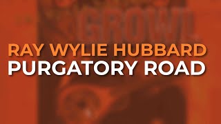 Watch Ray Wylie Hubbard Purgatory Road video