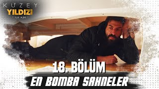 18. Bölüm En Bomba Sahneler💣💣- Kuzey Yıldızı İlk Aşk