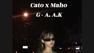 Cato x Maho G - A. A.K