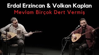 Erdal Erzincan & Volkan Kaplan - Mevlam Birçok Dert Vermiş
