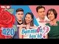 BẠN MUỐN HẸN HÒ #420 UNCUT | 'Má mì' dàn PG đi tìm người yêu - Trai đẹp U40 chưa yêu vì bận chăm chó thumbnail