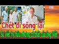 Ch,ế,t đ,i s,ố,ng l,ạ,i - S,ự v,i,ệ,c h,y h,ữ,u nh,ư,ng c,ó th,ậ,t c,ủ,a ô,ng Việt