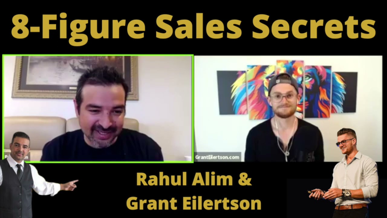 8 Figure Sales Secrets With Rahul Alim & Grant Eilertson