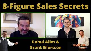 8 Figure Sales Secrets With Rahul Alim & Grant Eilertson