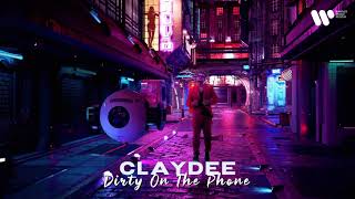 Claydee - Dirty (On The Phone) | Official Audio