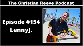 The Power Of Positivity With LennyJ. | The Christian Reeve Podcast #154