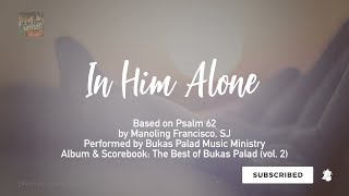 Watch Bukas Palad In Him Alone video