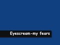 Eyescream - my fears