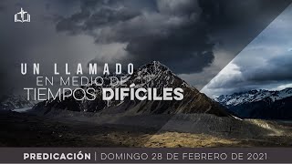 Un llamado en medio de tiempos difíciles - Servicio Dominical IBN