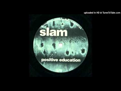 Slam - Positive Education (Original Mix Re-Master)