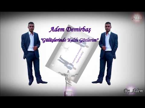 Adem Demirbaş Gülüşlerinde Kaldı Gözlerim