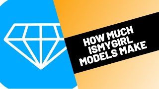 How Much IsMyGirl Models Make