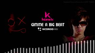 kors k - Gimme a Big Beat (NicDroid Remix)