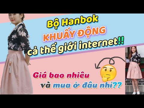 Bộ Hanbok KHUẤY ĐỘNG cả thế giới internet!! Giá bao nhiêu và mua ở đâu nhỉ??
