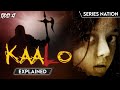 Kaalo (2010) | Movie Explained | (Hindi) | Series Nation