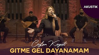Ceylan Koynat - Gitme Gel Dayanamam (Cover)