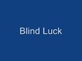 Blind Luck