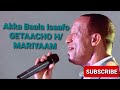 Getacho H / Mariyam " Akka Jaalalafoo " Best Oromo old music