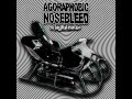 Agoraphobic Nosebleed  - A Joyful Noise
