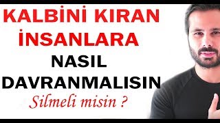 Kalbi̇ni̇ Kiran İnsanlara Nasil Davranmalisin ? Hasar Almadan Kişisel Gelişim Videoları
