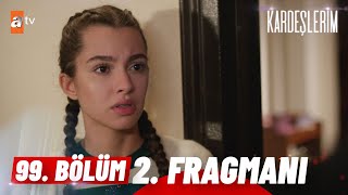 Kardeşlerim 99. Bölüm 2. Fragmanı Kıskandın Mı Sen?