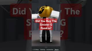 Did You Buy The Sinister G Pumkin Yes Or No?