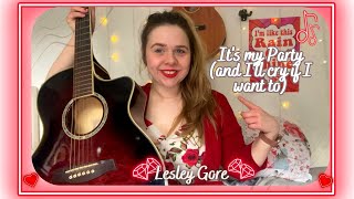 Its My Party And Ill Cry If I Want To - Lesley Gore Cover