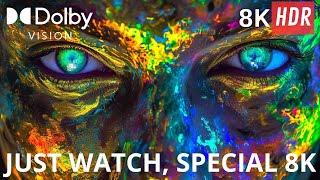 Just Watch, Special Dolby Vision, 8K Ultra Hd (60Fps)!