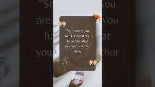 Start Where You Are. Use What You Have