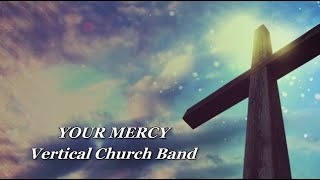Watch Vertical Church Band Your Mercy video