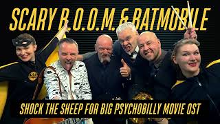 Shock The Sheep. Scary B.o.o.m. & Batmobile For Big Psychobilly Movie Ost