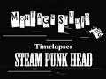 Timelapse: Steam punk Head-Montage Studio