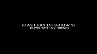 Watch Masters In France Playin With My Friends video