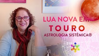 Lua Nova Touro | O perfeito casamento entre espírito (♓) e matéria (♉) | Astrologia Sistêmica®