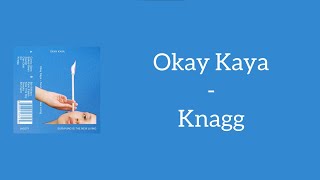 Watch Okay Kaya Knagg video