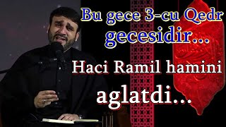 Hacı Ramil hamini aglatdi | Bu gecə 3-cü QƏDR gecəsidir - Ramazan 2022