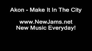 Watch Akon Make It In The City video