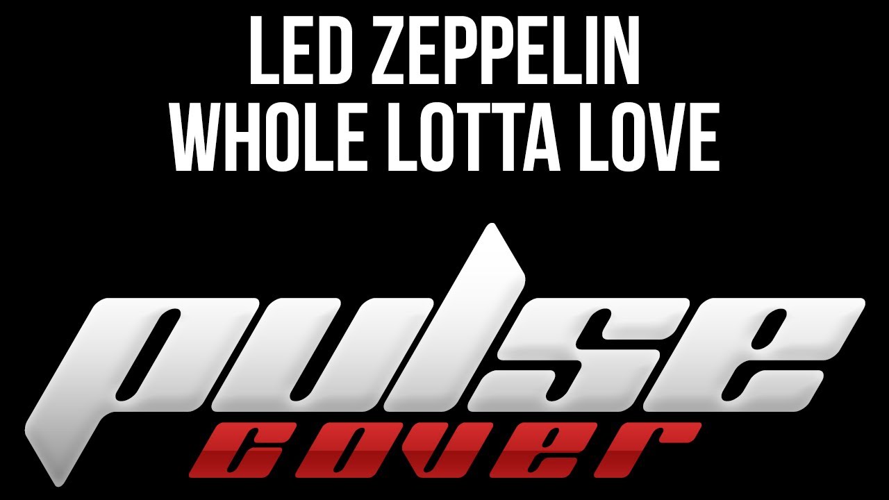 Whole lotta love fan compilations