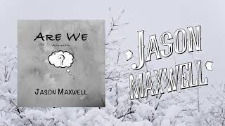 Watch Jason Maxwell Are We video
