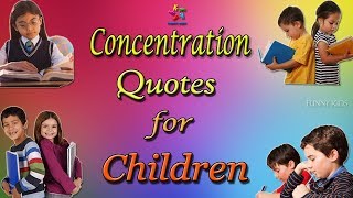 Concentration Quotes for Children | Focus Quotes for children | Funny Kids